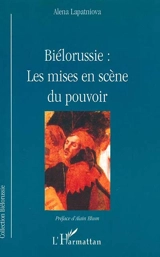 Biélorussie : les mises en scène du pouvoir - Alena Lapatniova