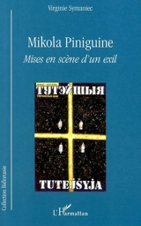 Mikola Piniguine, mises en scène d'un exil - Virginie Symaniec