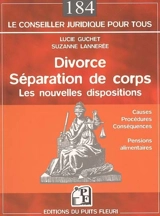 Divorce, séparation de corps : les nouvelles dispositions : causes, procédures, conséquences, pensions alimentaires - Lucie Guchet