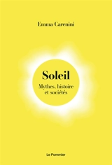 Soleil : mythes, histoire et sociétés - Emma Carenini