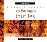Les barrages inutiles - Daniel Dufour