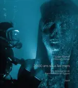 2.000 ans sous les mers : les découvertes de Franck Goddio en Egypte - Jürgen Bischoff