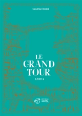 Le grand tour. Vol. 2 - Sandrine Bonini