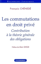 Les commutations en droit privé : contribution de la théorie générale des obligations - François Chénedé