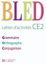 Bled cahier d'activités CE2 : grammaire, orthographe, conjugaison - Edouard Bled