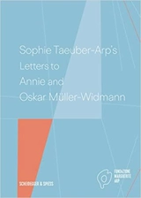 Sophie Taeuber-Arp´s Letters to Annie and Oskar Müller-Widmann - Walburga Krupp