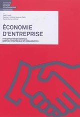 Economie d'entreprise. Principes fondamentaux, gestion stratégique et organisation - Vera Friedli
