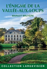 L'énigme de la Vallée-aux-Loups - Margot Bruyère