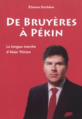 De Bruyères à Pékin : la longue marche d'Alain Thirion - Etienne Duchêne