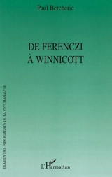 De Ferenczi à Winnicott - Paul Bercherie