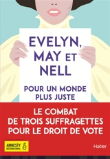 Evelyn, May et Nell : pour un monde plus juste - Sally Nicholls