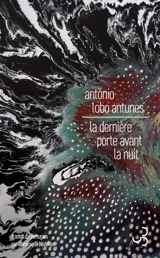La dernière porte avant la nuit - Antonio Lobo Antunes