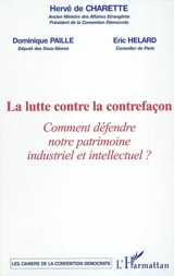 La lutte contre la contrefaçon : comment défendre notre patrimoine industriel et intellectuel ? : colloque du 27 janvier 2004