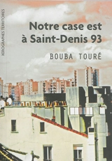 Notre case est à Saint-Denis (93) - Bouba Touré