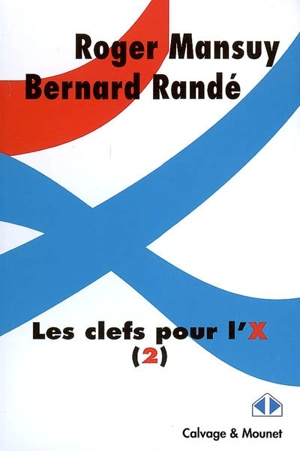 Les clefs pour l'X. Vol. 2 - Roger Mansuy