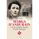 Marga d'Andurain : l'incroyable destin d'une Basque - Elie Durel