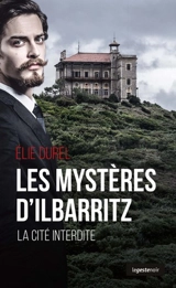 Les mystères d'Ilbarritz : la cité interdite basque - Elie Durel