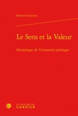 Le sens et la valeur : sémiotique de l'économie politique - Bernard Lamizet