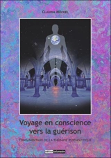 Voyage en conscience vers la guérison : fondamentaux de la thérapie psycholytique - Claudia Möckel