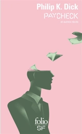 Paycheck : et autres récits - Philip K. Dick
