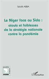 Le Niger face au sida : atouts et faiblesses de la stratégie nationale contre la pandémie - Seidik Abba