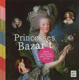 Princesses bazar't : reines et princesses dans l'histoire de l'art - Françoise de Guibert