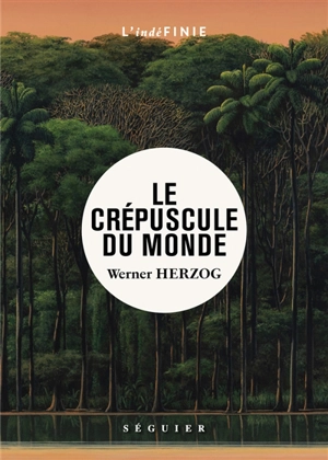 Le crépuscule du monde - Werner Herzog