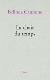La chair du temps - Belinda Cannone