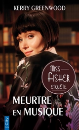 Miss Fisher enquête. Meurtre en musique - Kerry Greenwood