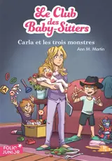 Le Club des baby-sitters. Vol. 5. Carla et les trois monstres - Ann M. Martin