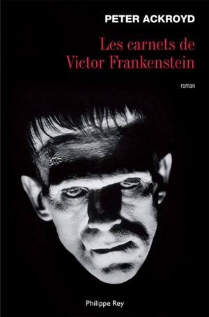 Les carnets de Victor Frankenstein - Peter Ackroyd