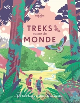 Treks autour du monde : les plus beaux sentiers de la planète - Jonathan Tartour