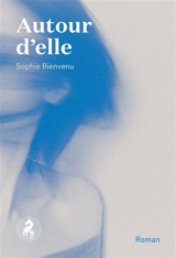 Autour d'elle - Sophie Bienvenu