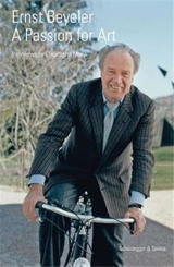 Ernst Beyeler A Passion for Art : Interviews by Christophe Mory - Ernst Beyeler