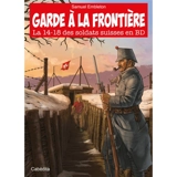 Garde à la frontière : la 14-18 des soldats suisses en BD - Samuel Embleton