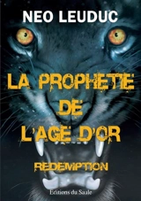 La prophétie de l'âge d'or. Vol. 2. Rédemption - Néo Leuduc