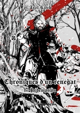 Chroniques d'un renégat : 1 : Redemption - Axel Kirch