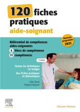 120 fiches pratiques aide-soignant : référentiel de compétences aides-soignantes : 5 blocs de compétences, 11 compétences - Alain Ramé