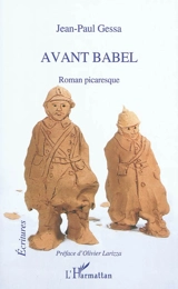 Avant Babel : roman picaresque - Jean-Paul Gessa