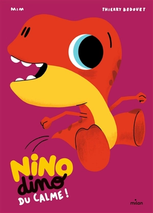 Nino dino. Du calme ! - Mim