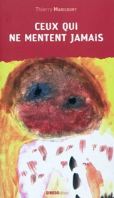 Ceux qui ne mentent jamais - Thierry Maricourt