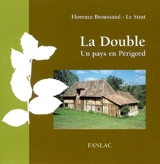 La Double : un pays en Périgord - Florence Broussaud-Le Strat