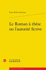 Le roman à thèse ou L'autorité fictive - Susan Rubin Suleiman