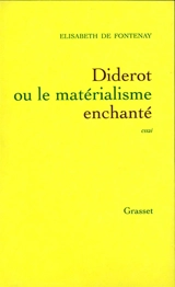 Diderot ou Le matérialisme enchanté - Elisabeth de Fontenay