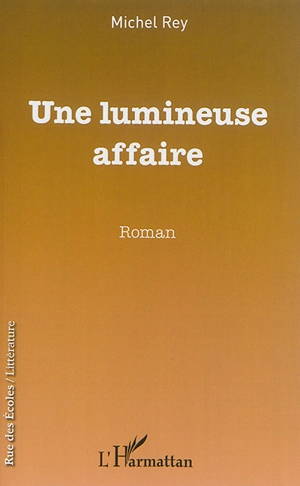 Une lumineuse affaire - Michel Rey