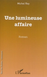 Une lumineuse affaire - Michel Rey