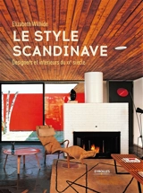 Le style scandinave : designers et intérieurs du XXe siècle - Elizabeth Wilhide