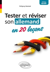 Tester et réviser son allemand en 20 leçons : niveau A2-B1 - Wolfgang Hammel