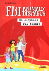 FBI, animaux disparus. Un éléphant qui trompe - Gérard Lecas