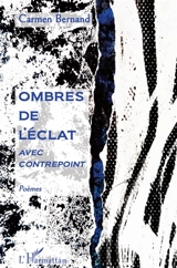 Ombres de l'éclat avec contrepoint - Carmen Bernand